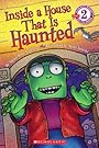 Scholastic Reader Level 2: Inside a House That is Haunted